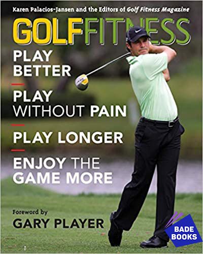 Golf Fitness: Play Better, Play Without Pain, Play Longer, And Enjoy The Game More