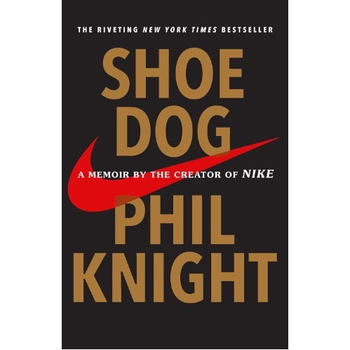 Shoe Dog - A Memoir By The Creator Of Nike - Hardcover