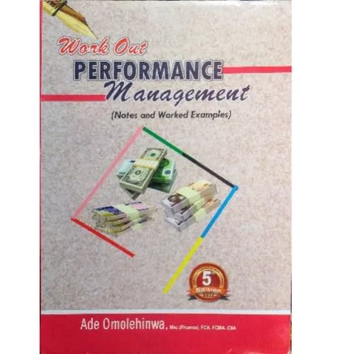 Work Out Performance Management - Notes And Worked Examples - 5th Edition By Ade Omolehinwa