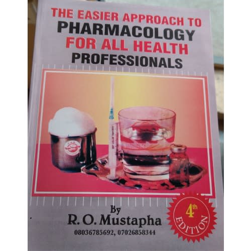 The Easier Approach To Pharmacology For All Health Professionals By R. O. Mustapha 4th edition