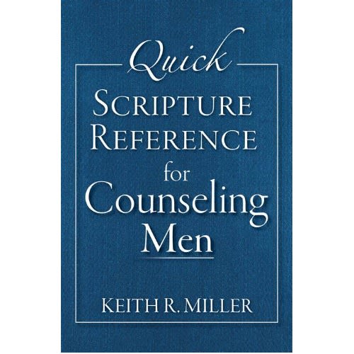 Quick Scripture Reference For Counselling Men Keith R. Miller