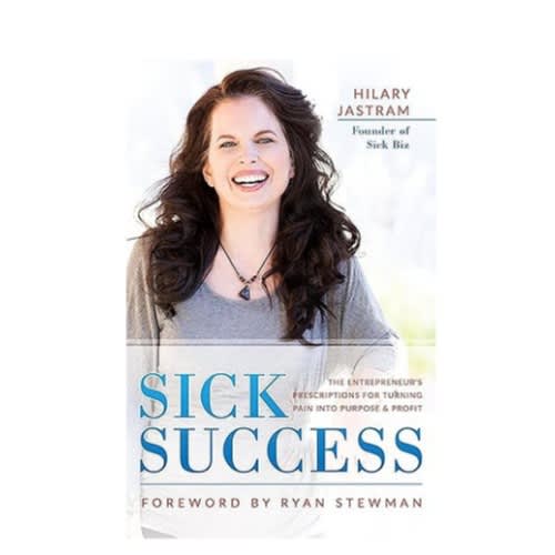 Sick Success: The Entrepreneur's Prescriptions For Turning Pain Into Purpose - PB