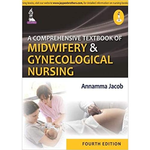 A Comprehensive Textbook Of Midwifery & Gynecological Nursing  By Annamma Jacob. 4/e. 2015
