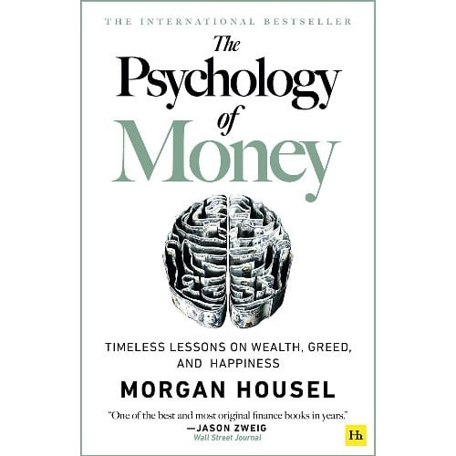 The Psychology Of Money: Timeless Lesson On Wealth, Greed And Happiness By Morgan Housel