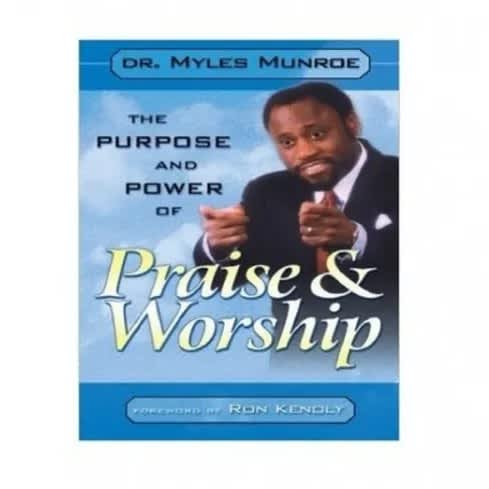 The Purpose And Power Of Praise & Worship