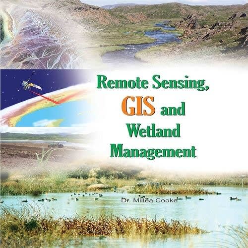 Remote Sensing Gis And Wetland Management By Millea Cooke