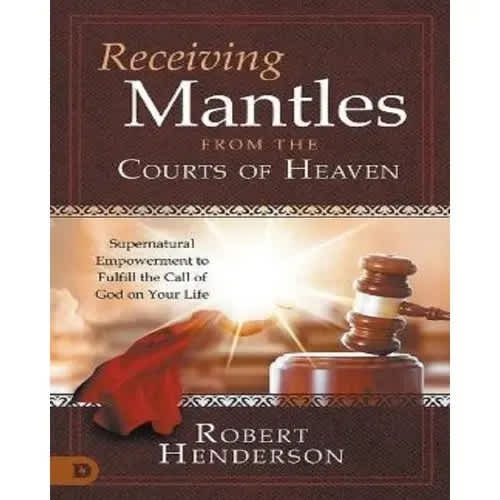 Receiving Mantles From The Courts Of Heaven