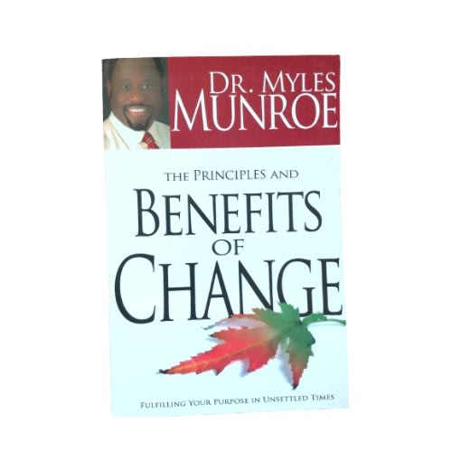 Dr.myles Munroe The Principles And Benefits Of Change