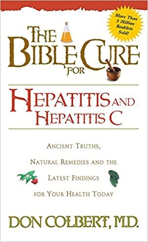Heal Your Body Naturally With The Bible Cure For Hepatitis C: Ancient Truths And Latest Findings