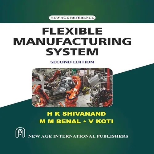 Flexible Manufacturing System Second Edition By H. K. Shivanand