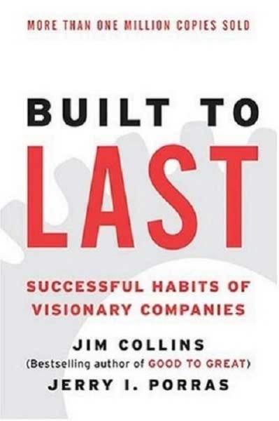 Built to Last - Successful Habits of Visionary Companies - Harper Business Essentials