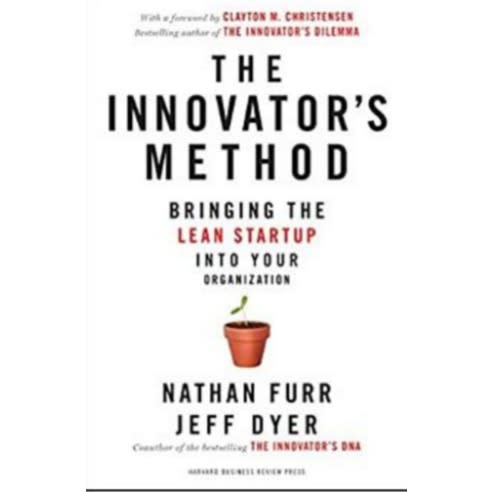 The Innovators Method Bringing The Lean Start-up Into Your Organization