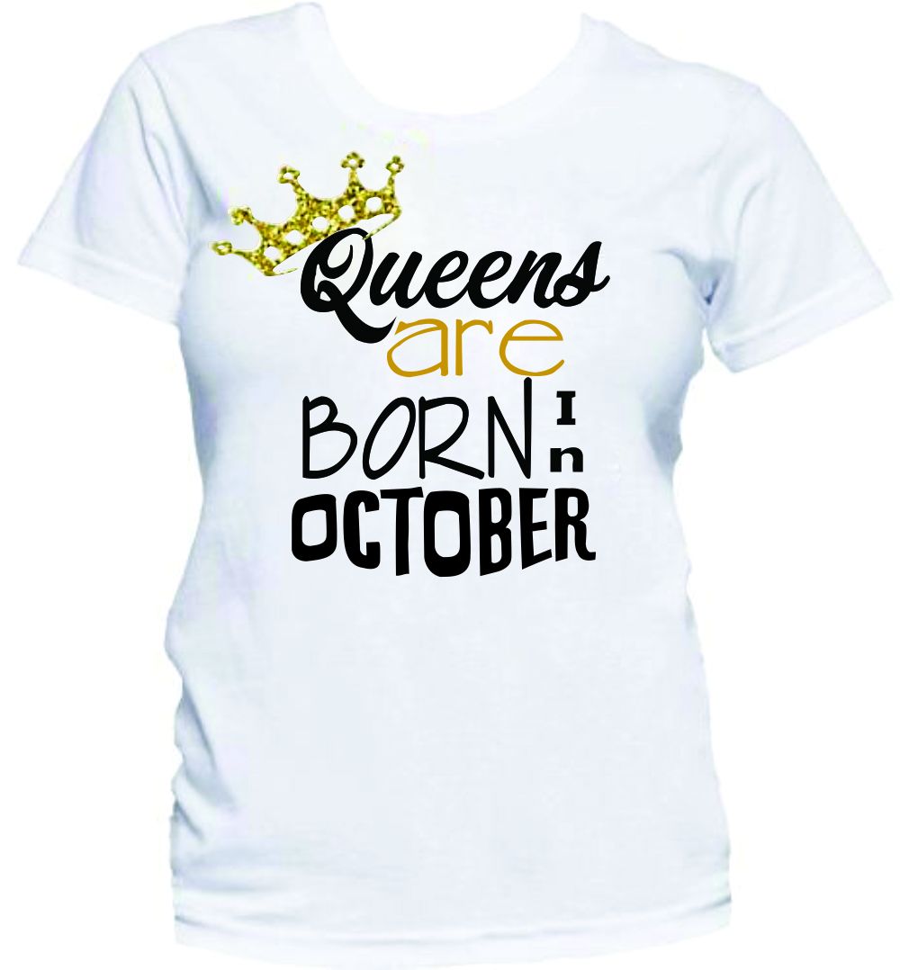 Queens Are Born In October Birthday T-Shirt- White