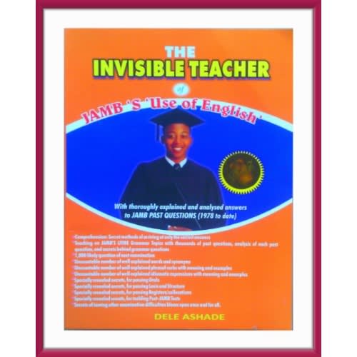 The Invisible Teacher Of Jamb's Use Of English By Dele Ashade.