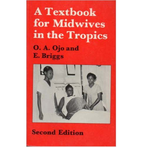 A Textbook for Midwives in the Tropics Second Edition by O A Ojo E Briggs