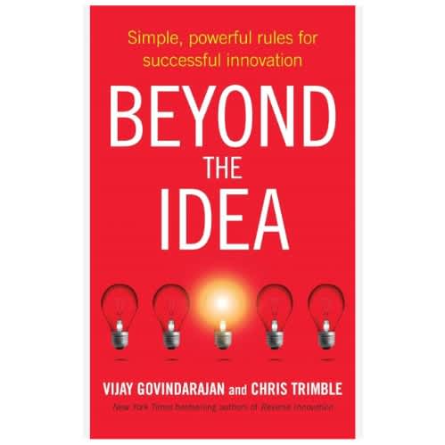 Beyond The Idea - How To Execute Innovation In Any Organization