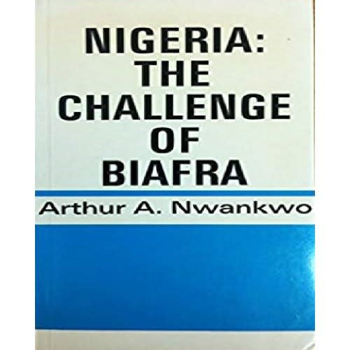 Nigeria: The Challenge Of Biafra By Arthur A. Nwankwo