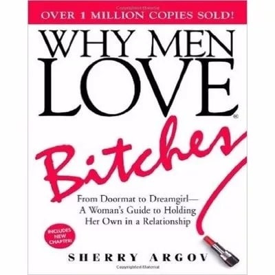 Why Men Love Bitches - From Doormat To Dreamgirl
