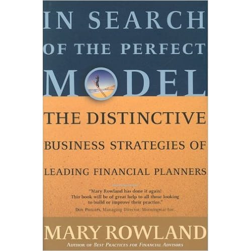 In Search Of The Perfect Model: The Distinctive Business Strategies of Leading Financial Planners
