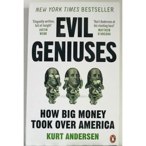 Evil Geniuses - The Unmaking Of America - A Recent History 1