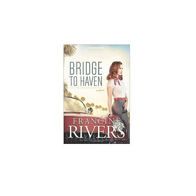 Bridge To Haven By Francine Rivers