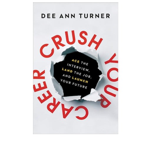 Crush Your Career: Ace The Interview - Land The Job - And Launch Your Future - Hard Cover