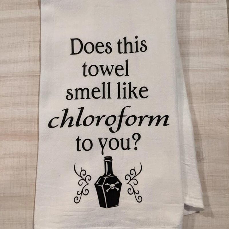 Does This Smell Like Chloroform To You Kitchen Tea Towel Friend Family Happy Halloween Eve Party Dinner BBQ Home Decoration Gift Kitchen Towel