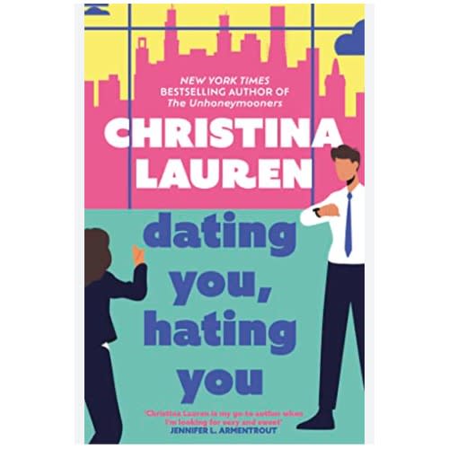 Dating You - Hating You: The Perfect Enemies-to-lovers Romcom That'll Have You Laughing Out