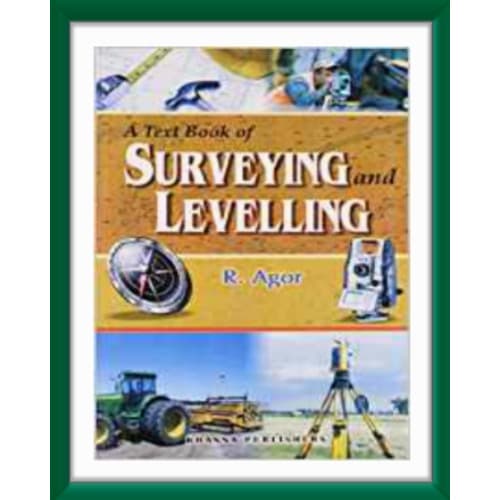 Textbook Of Surveying & Levelling By R. Agor
