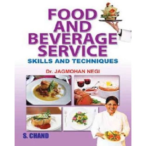 Food And Beverage Service, Skills And Techniques By Dr. Jagmohan Negi. 1/e 2013