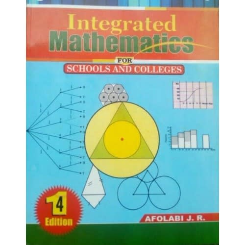 Integrated Mathematics For Schools And Colleges By J. R. Afolabi