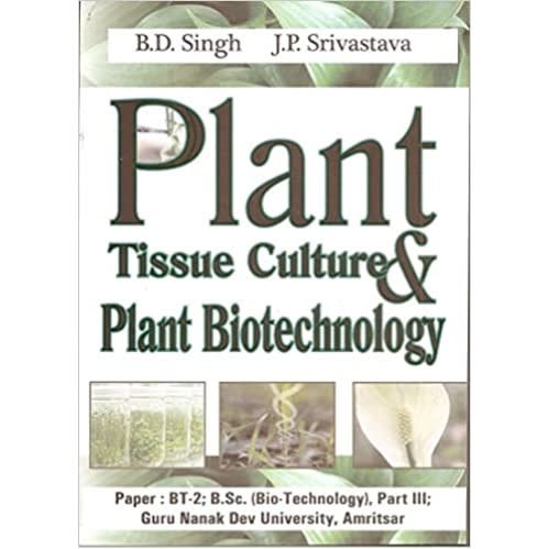 Plant  Tissue Culture &plant Biotechnology  by B d singh J p srivastava - 2011