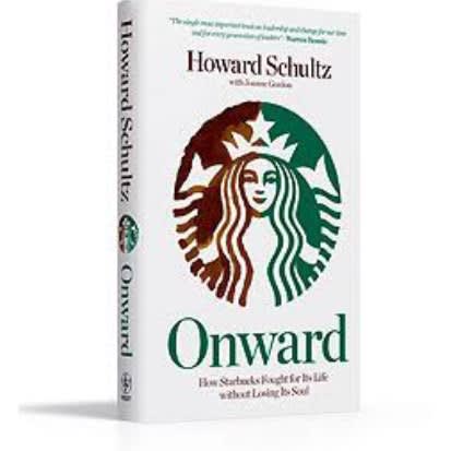 Onward: How Starbucks Fought For Its Life Without Losing Its Soul