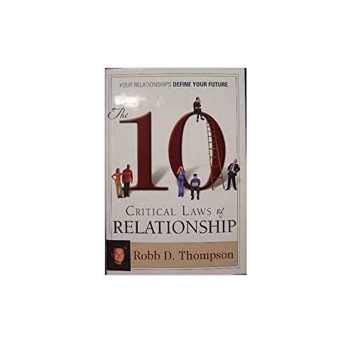 The 10 Critical Laws Of Relationship By Robb D. Thompson
