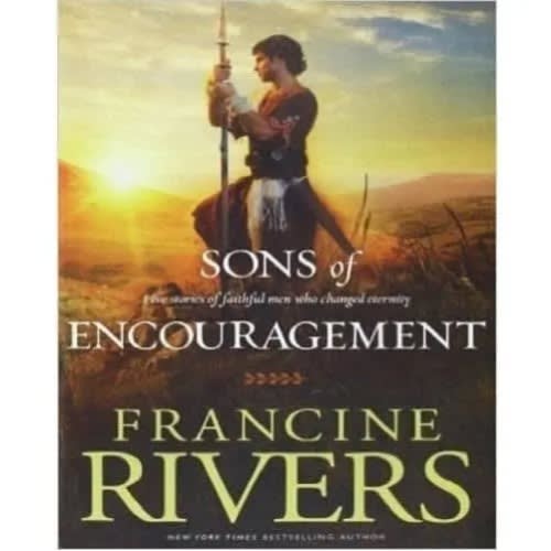 Sons Of Encouragement By Francine Rivers