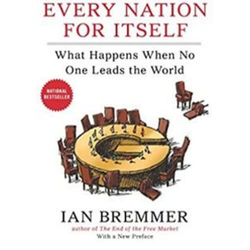 Every Nation For Itself What Happens When No One Leads The World