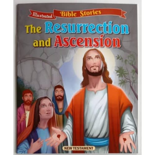 Illustrated Bible Stories - The Resurrection And Ascension