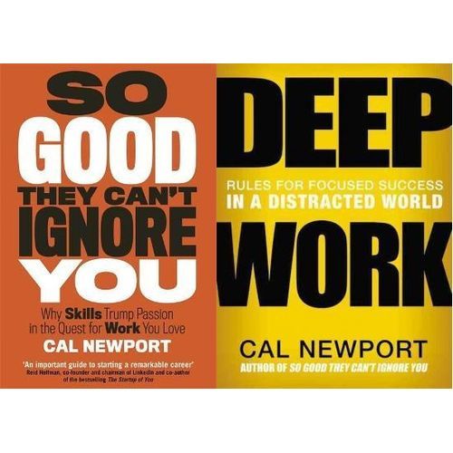 So Good They Can't Ignore You + Deep Work By Cal Newport