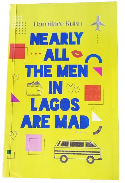 Nearly All The Men In Lagos Are Mad By Damilare Kuku