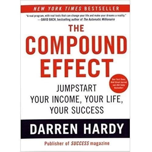 The Compound Effect By Darren Hardy
