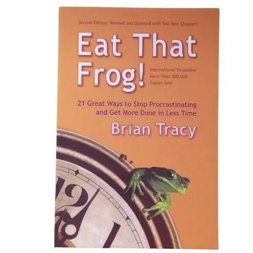 Eat That Frog - 21 Great Ways To Stop Procrastinating And Get More Done In Less Time
