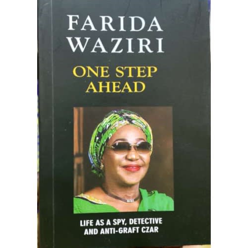 Farida Waziri: One Step Ahead, Life As A Spy Dectective And Anti Graft Czar