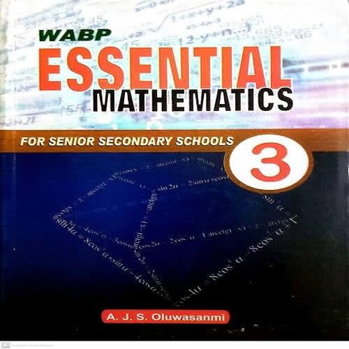 Wabp Essential Mathematics For Senior Secondary Schools 3 By A. J. S. Oluwasanmi
