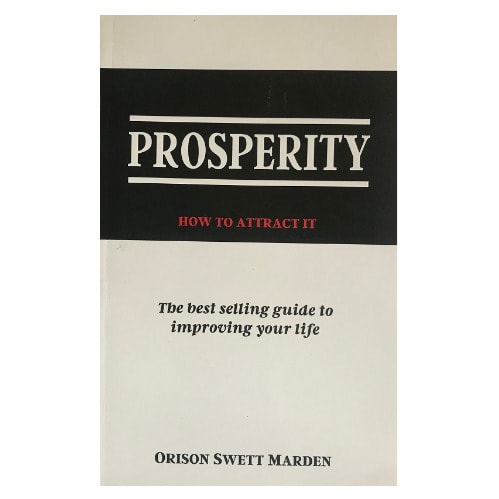 Prosperity- How To Attract It By Orison Swett Marden