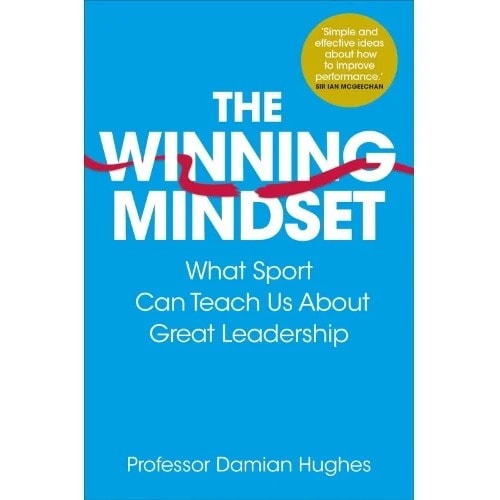 The Winning Mindset - What Sport Can Teach Us About Great Leadership