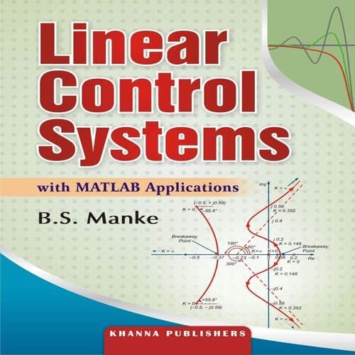 Linear Control Systems With Matlab Applications By B. S. Manke