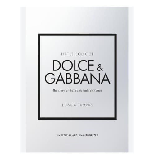Little Book Of Dolce & Gabbana - The Story Behind The Iconic Brand