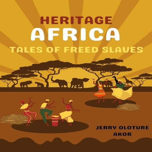 Heritage Africa: Tales Of Freed Slaves