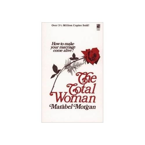 The Total Woman By Marabel Morgan