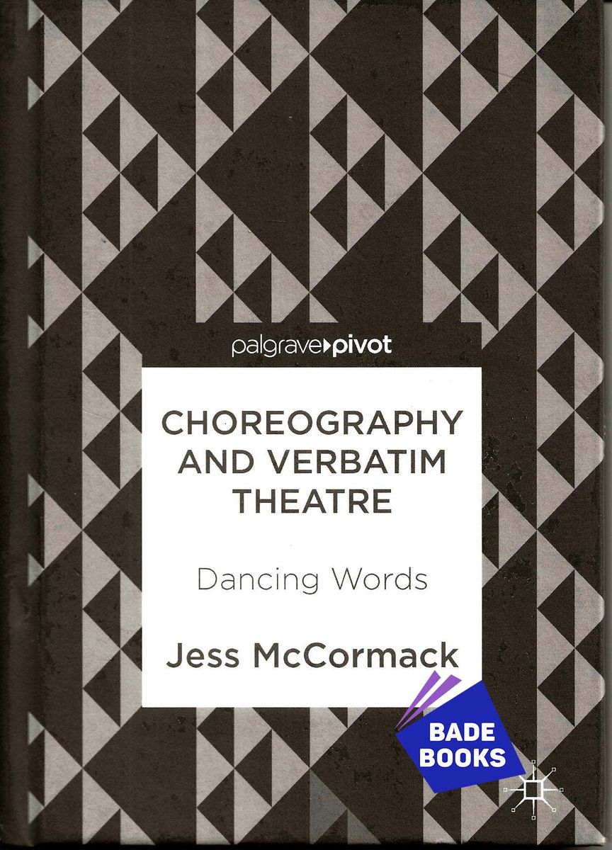 Choreography And Verbatim Theatre (Dancing Words)